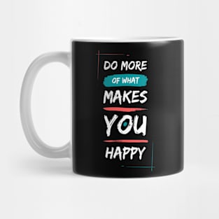 Do what makes you happy Mug
